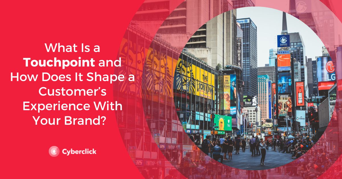 How a Touchpoint Shapes a Customer’s Experience With Your Brand